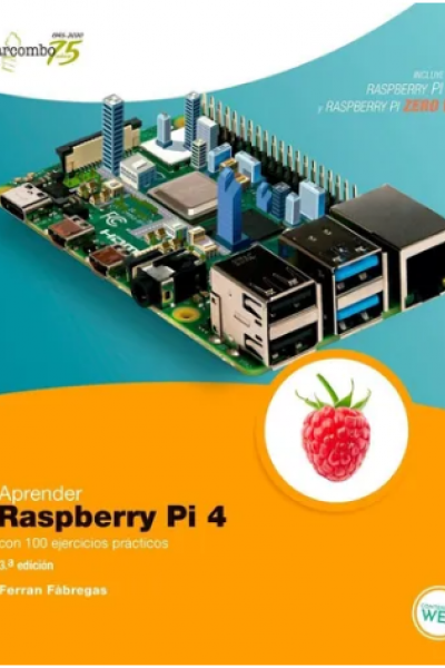 Aprender Raspberry Pi 4 con 100 ejercicios prácticos