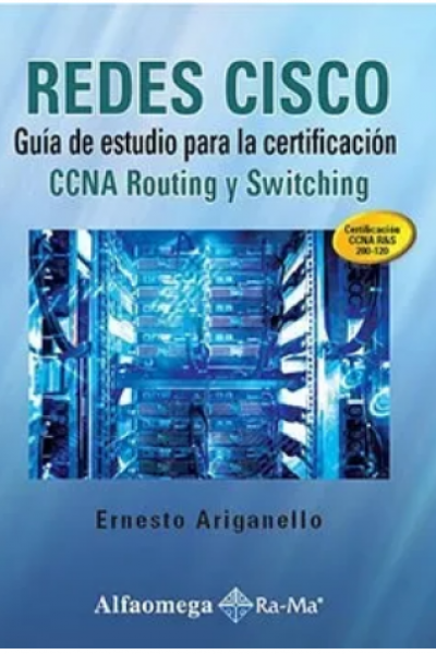 REDES CISCO. GUÍA DE ESTUDIO PARA LA CERTIFICACIÓN CCNA ROUTING Y SWITCHING