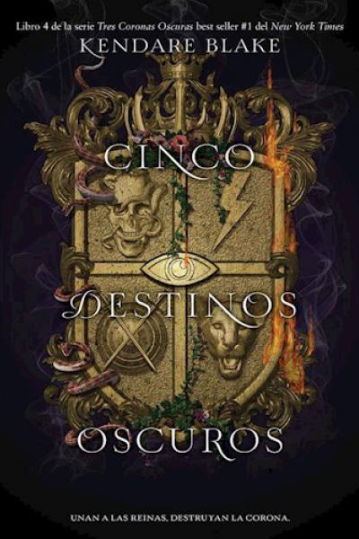 CINCO DESTINOS OSCUROS, TRES CORONAS OSCURAS #4 de Kendare Blake