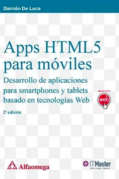 Apps HTML5 para móviles Desarrollo de aplicaciones para smartphones y tablets basado en tecnologías Web 2a edición
