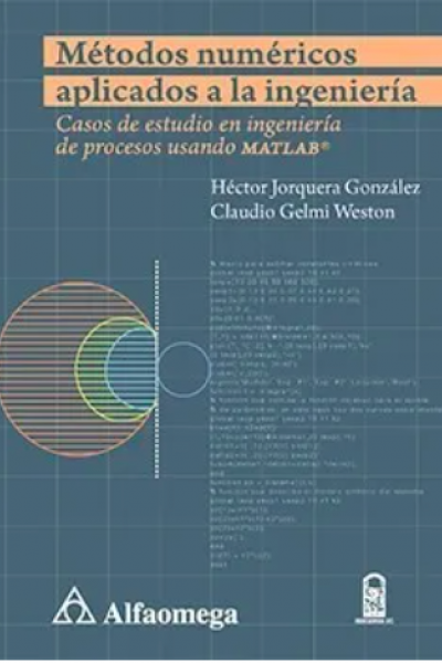 Métodos numéricos aplicados a la Ingeniería Casos de estudio en ingeniería de procesos