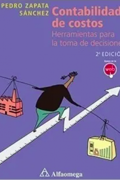 CONTABILIDAD DE COSTOS - Herramientas para la toma de decisiones 2ª Edición