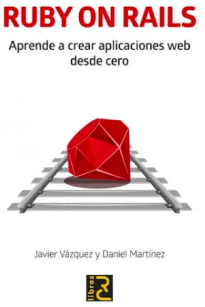 RUBY ON RAILS. Aprende a crear aplicaciones web desde cero