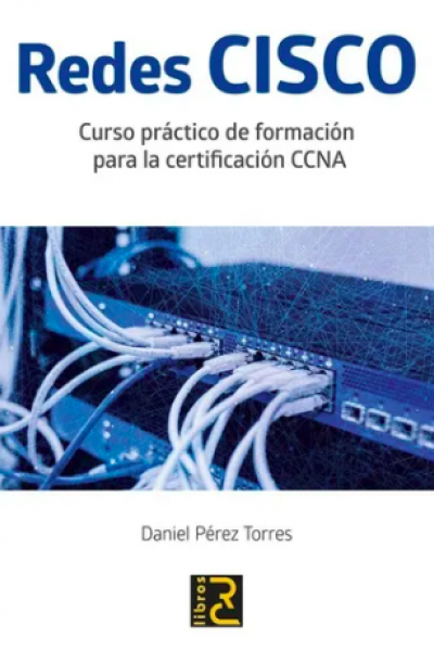 Redes Cisco. Curso Práctico Para La Certificación Ccna