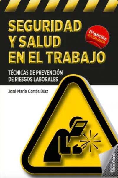 Seguridad y Salud en el Trabajo. Técnicas de Prevención de Riesgos Laborales - 11ª ed.