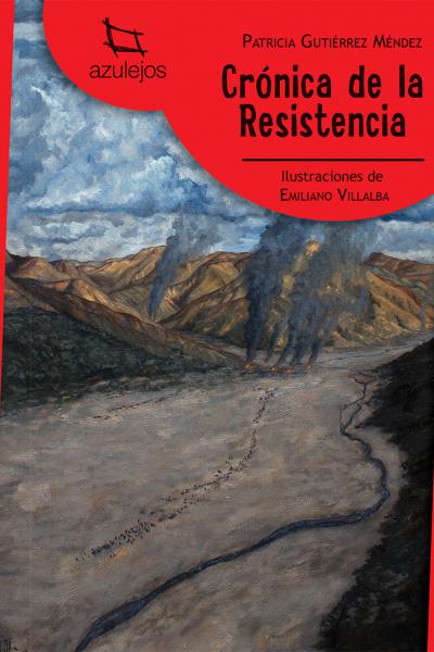 Crónica de la Resistencia    Autora: Patricia Gutiérrez Méndez | Ilustraciones: Emiliano Villalba