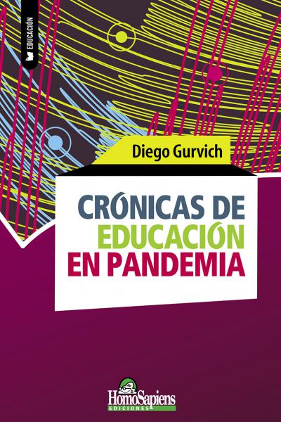 Crónicas de educación en pandemia. Diego Gurvich
