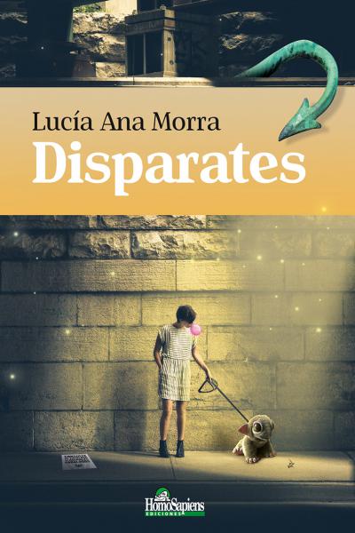 Disparates. Lucía Ana Morra