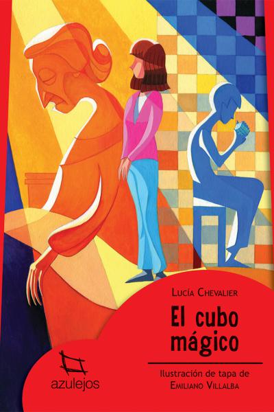 El cubo mágico Autora: Lucía Chevalier | Ilustraciones: Emiliano Villalba