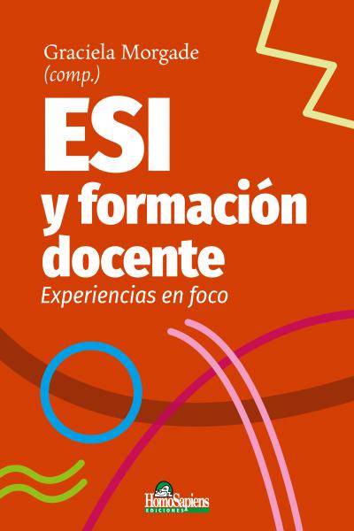 ESI y formación docente. Experiencias en foco. Graciela Morgade (Comp.)