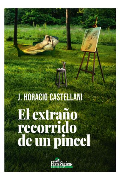 El extraño recorrido de un pincel. J. Horacio Castellani