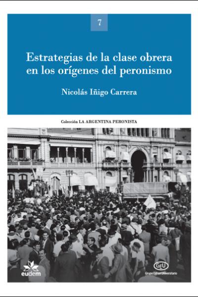 Estrategias de la clase obrera en los orígenes del peronismo