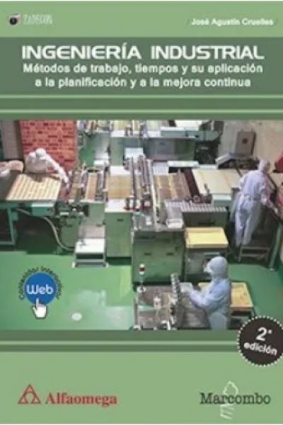 IngenierÍa industrial - métodos de trabajo, tiempos y su aplicación a la planificación y a la mejora continua 2da ED