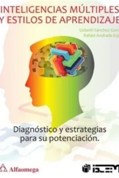 Inteligencias múltiples y estilos de aprendizaje. Diagnóstico y estrategias para su potenciación.