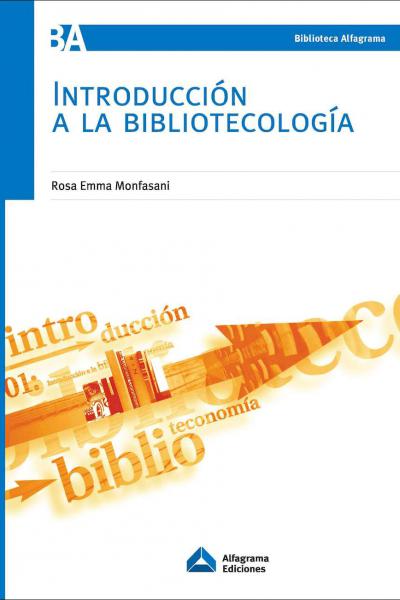 Introduccion a la bibliotecologia - administracion bibliotecaria - alfagrama