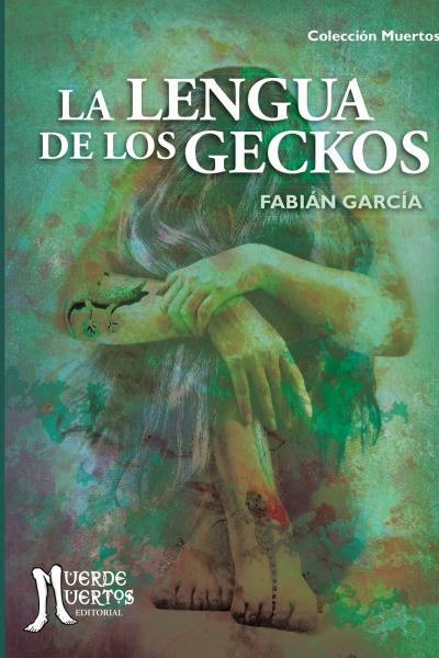 La lengua de los geckos (2019) de Fabián García. Cuentos. 140 páginas. 21x15. ISBN 978-987-46507-5-7. PVP: $700. Stock: 50.