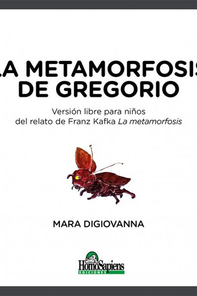 La metamorfosis de Gregorio. Mara Digiovanna