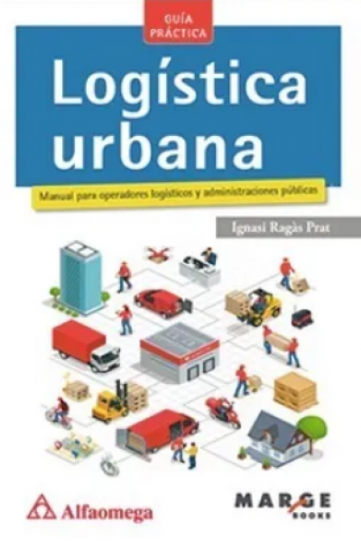 LOGÍSTICA URBANA - Manual para operadores logísticos y administraciones públicas