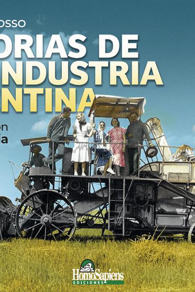 Memorias de una industria Argentina. Recordando con Enzo Rotania. Eduardo D. Mosso