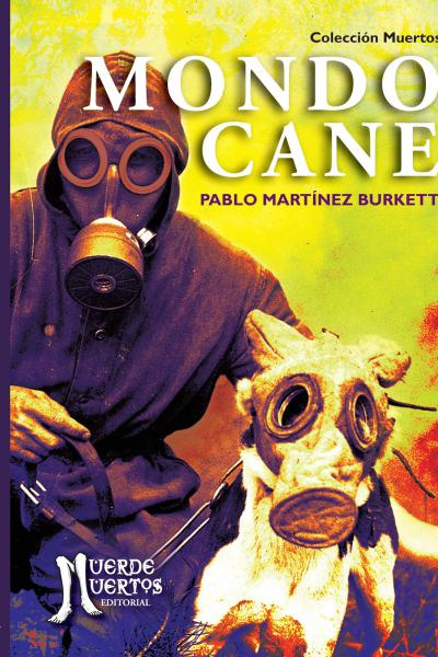 Mondo cane (2016) de Pablo Martínez Burkett. 60 relatos breves de terror, fantástico y ciencia ficción oscura. 140 páginas. 21x15. Prólogo: Ricardo Acevedo Esplugas. ISBN 978-987-29741-8-3. PVP: $700. Stock: 20.