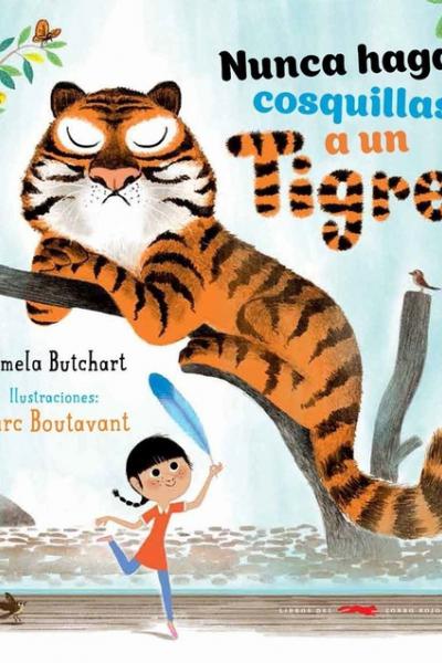 NUNCA HAGAS COSQUILLAS A UN TIGRE de Pamela Butchart