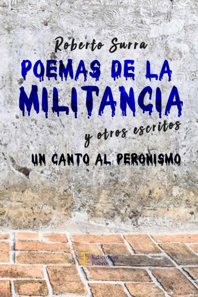 Poemas de la militancia y otros escritos. Un canto al peronismo