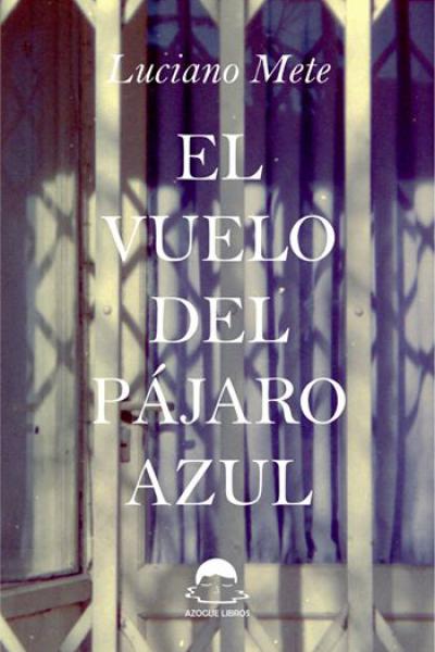 El vuelo del pájaro azul, de Luciano Mete