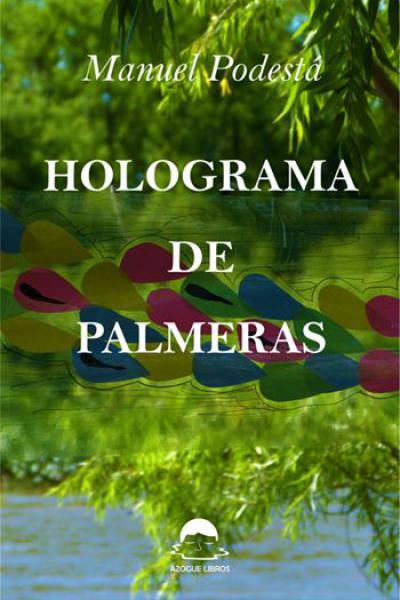 Holograma de palmeras, de Manuel Podestá