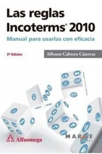 Las reglas Incoterms 2010 - Manual para usarlas con eficacia