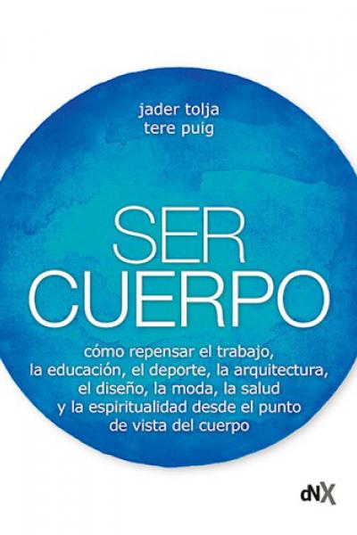 SER CUERPO de Jader Tolja / Tere Puig