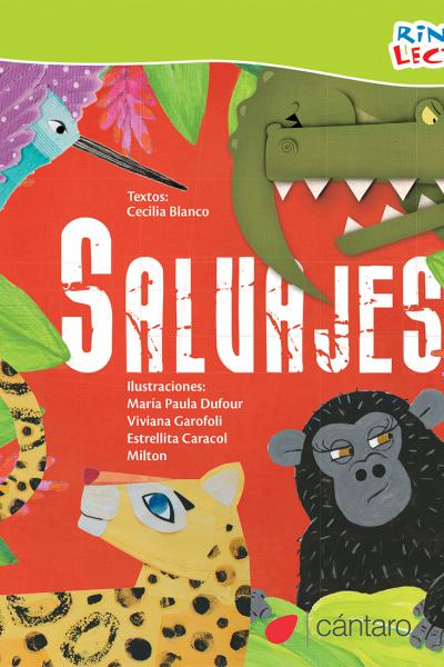 Salvajes   Autora: Cecilia Blanco | Ilustraciones: María paula Dufour, Viviana Garofoli, Estrellita Caracol, Milton