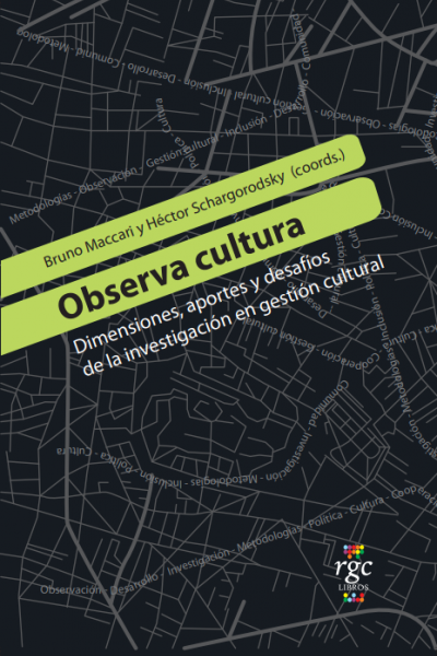 Observa cultura. Dimensiones, aportes y desafíos de la investigación en gestión cultural