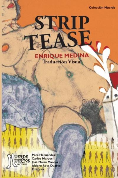 Strip-tease: traducción visual (2017) de Enrique Medina. Novela adaptada con la participación de 40 artistas visuales. 144 páginas. 28x19. Prólogo: José María Marcos y Carlos Marcos. ISBN: 978-987-46507-1-9.