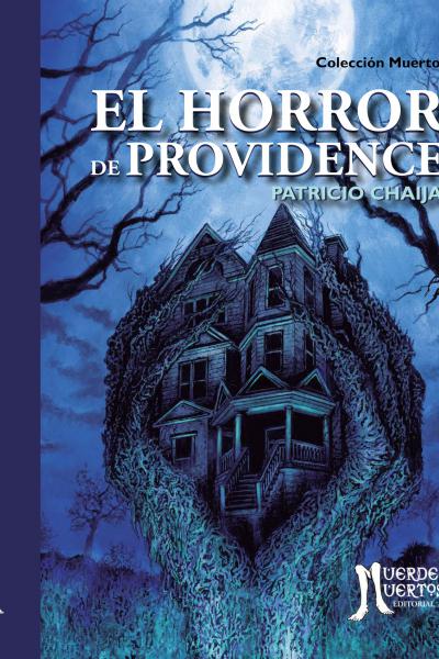 El horror de Providence (2021) de Patricio Chaija. Novela. 456 páginas. 21x15. 978-987-8400-03-7. PVP: $1500. Stock: 40.