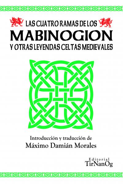 LAS CUATRO RAMAS DE LOS MABINOGION Y OTRAS LEYENDAS CELTAS MEDIEVALES - GALES - MITOLOGÍA