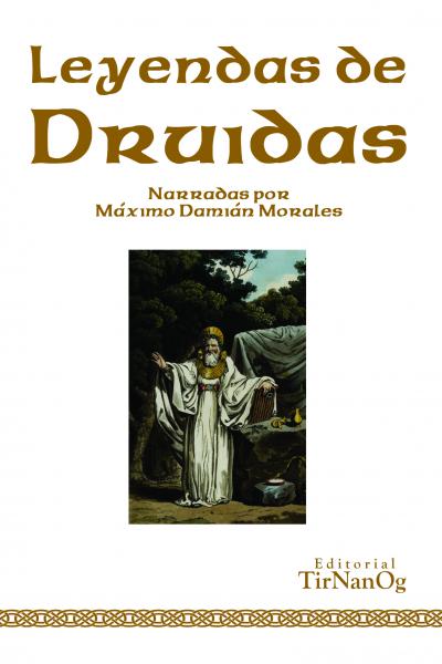 LEYENDAS DE DRUIDAS - MITOLOGÍA - CELTA - LEYENDAS - FOLKLORE - BARDOS - DRUIDESAS