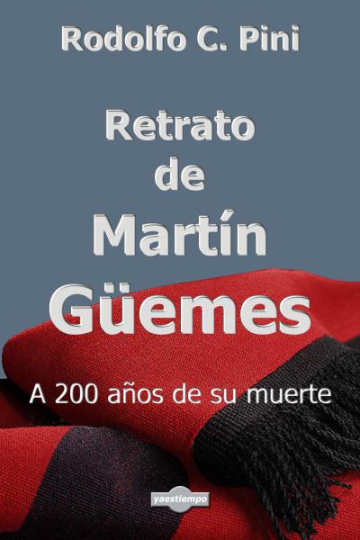 Retrato de Martín Güemes. A doscientos años de su muerte