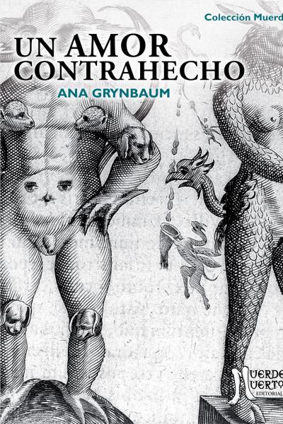 Un amor contrahecho (2019) de Ana Grynbaum. Novela. 104 páginas. 21x15. ISBN 978-987-46507-7-1. PVP: $700. Stock: 50.