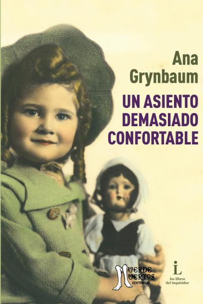 Un asiento demasiado confortable (2020) de Ana Grynbaum. Novela. 118 páginas. 20x14. ISBN 978-987-47347-4-7. PVP: $800. Stock: 50.