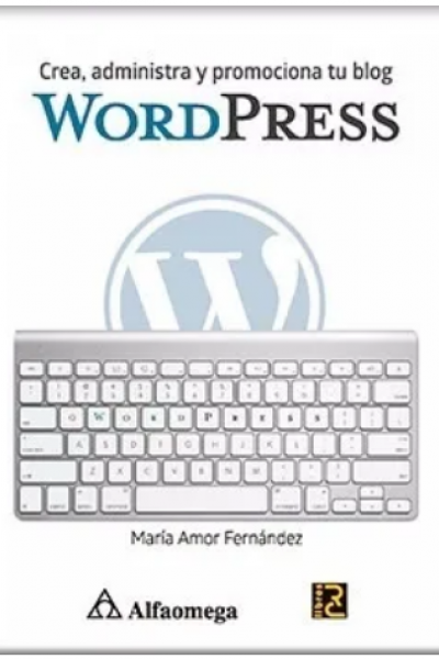 WORDPRESS Crea, administra y promociona tu blog