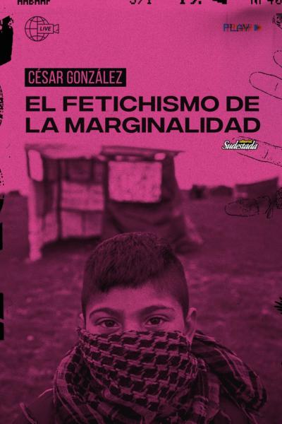 César González. El fetichismo de la marginalidad