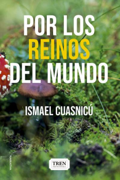 Por los reinos del mundo / novela / fantástico / Ismael Cuasnicú