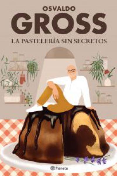 La pastelería sin secretos. Osvaldo Gross