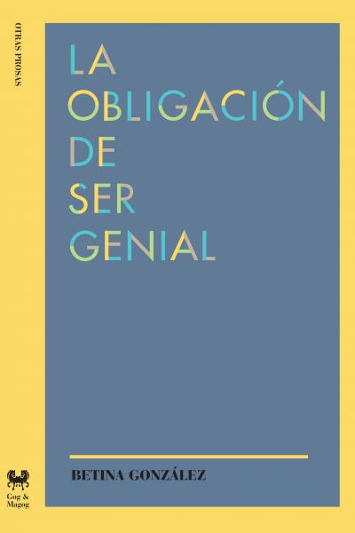 Tapa de La obligación de ser genial