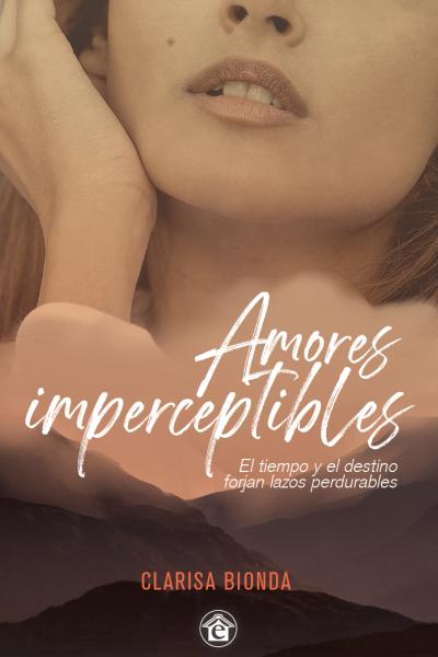 Amores imperceptibles - Clarisa Bionda