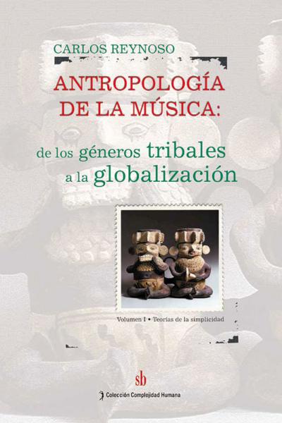 Antropología de la música. Vol. I