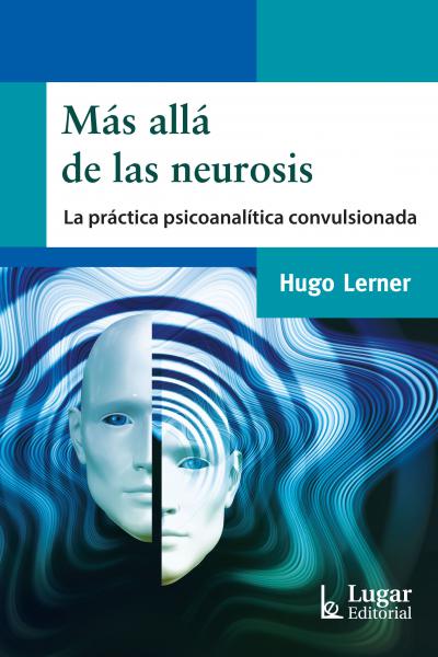 Más allá de las neurosis. La práctica psicoanalítica convulsionada