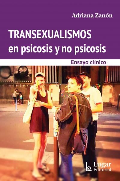 Transexualismos en psicosis y no psicosis. Ensayo clínico