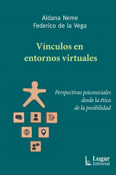 Vínculos en entornos virtuales. Perspectivas psicosociales desde la ética de la posibilidad