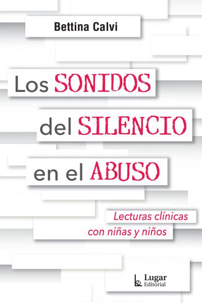 Los sonidos del silencio en el abuso. Lecturas clínicas con niñas y niños